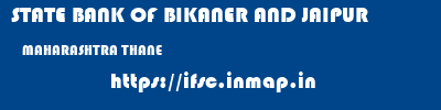 STATE BANK OF BIKANER AND JAIPUR  MAHARASHTRA THANE    ifsc code